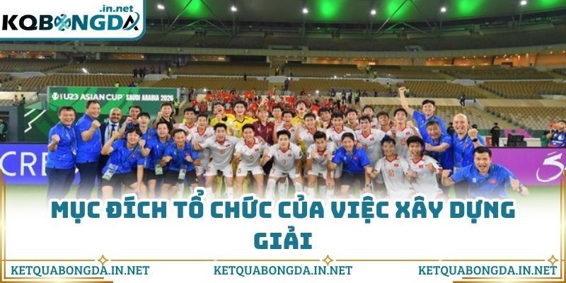 Mục đích tổ chức của việc xây dựng giải