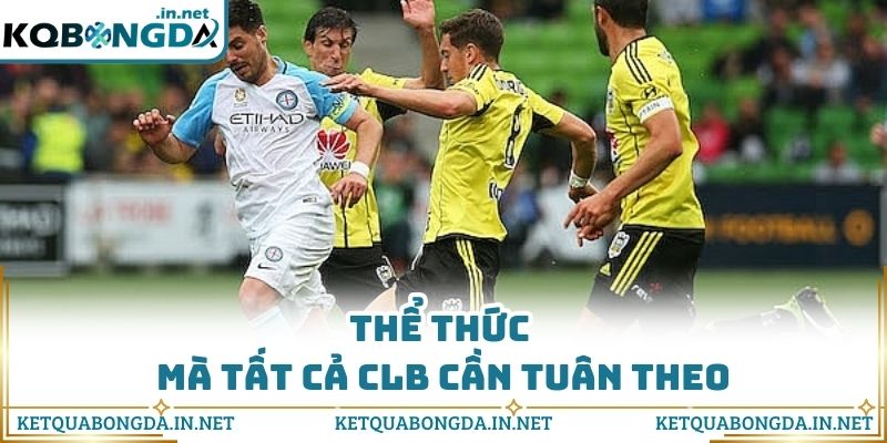 Thể thức mà tất cả CLB cần tuân theo